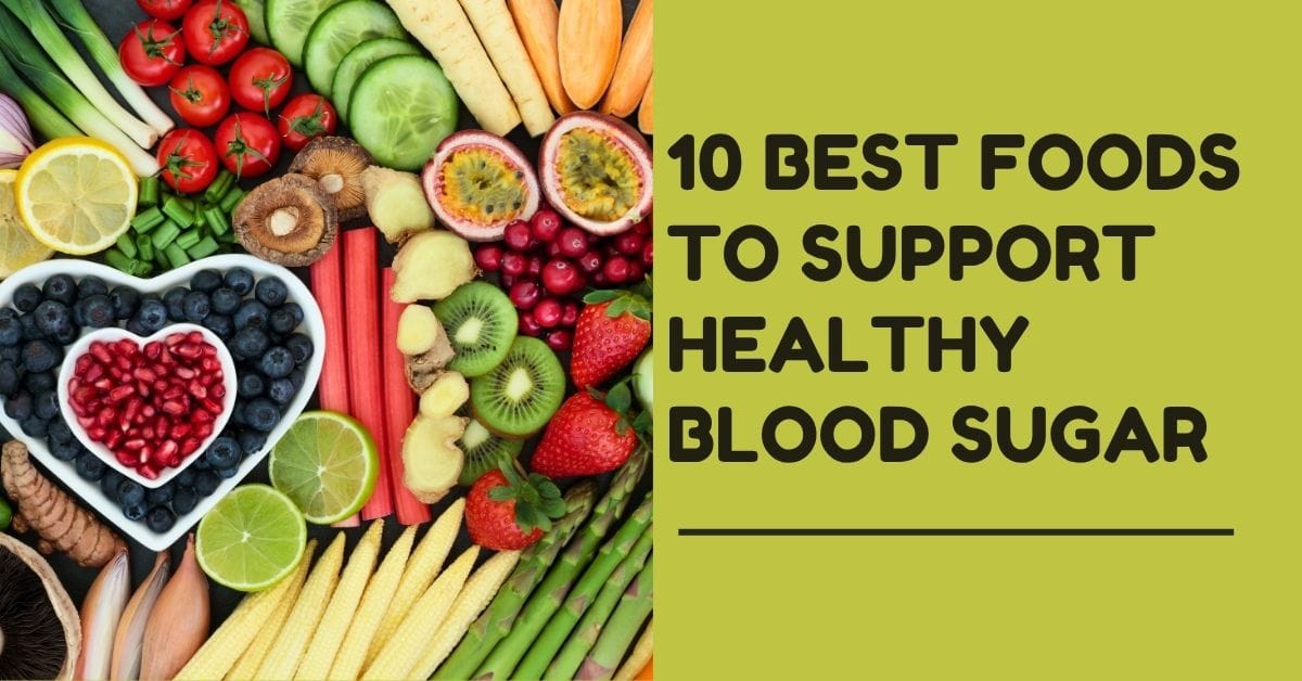 10 best foods to support healthy blood sugar including leafy greens, berries, oats, beans, salmon, nuts, chia seeds, avocado, and Greek yogurt